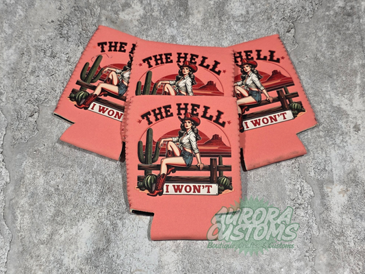 The Hell I Won't Can Coozie